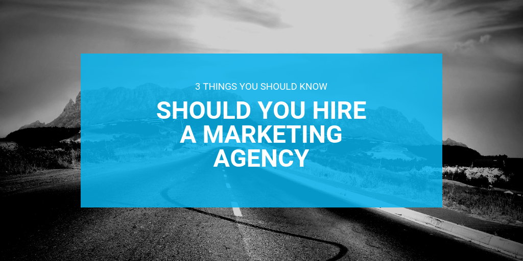 Should you hire a marketing agency